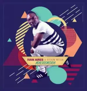 Ivan Aires X Afrikan Motion - Macremora
